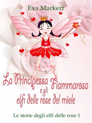 cover image of La principessa Fiammarosa e gli elfi delle rose del miele